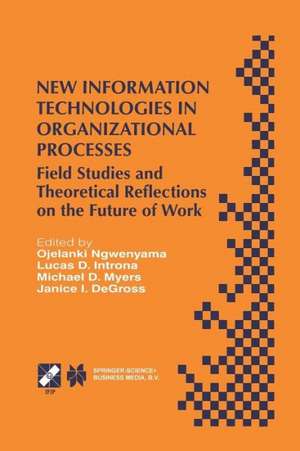 New Information Technologies in Organizational Processes: Field Studies and Theoretical Reflections on the Future of Work de Ojelanki Ngwenyama