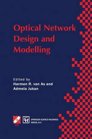 Optical Network Design and Modelling: IFIP TC6 Working Conference on Optical Network Design and Modelling 24–25 February 1997, Vienna, Austria de Harmen R. van As