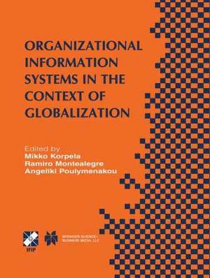 Organizational Information Systems in the Context of Globalization: IFIP TC8 & TC9 / WG8.2 & WG9.4 Working Conference on Information Systems Perspectives and Challenges in the Context of Globalization June 15–17, 2003, Athens, Greece de Mikko Korpela