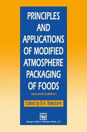 Principles and Applications of Modified Atmosphere Packaging of Foods de B. Blakistone