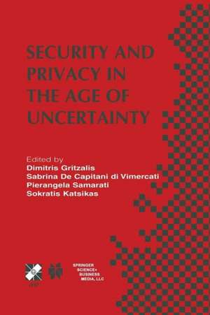 Security and Privacy in the Age of Uncertainty: IFIP TC11 18th International Conference on Information Security (SEC2003) May 26–28, 2003, Athens, Greece de Sabrina De Capitani di Vimercati