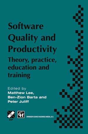 Software Quality and Productivity: Theory, practice, education and training de M. Lee