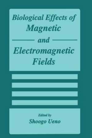 Biological Effects of Magnetic and Electromagnetic Fields de S. Ueno