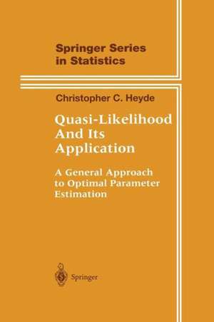 Quasi-Likelihood And Its Application: A General Approach to Optimal Parameter Estimation de Christopher C. Heyde
