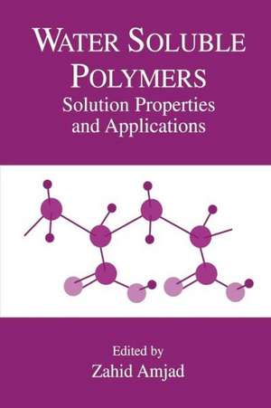 Water Soluble Polymers: Solution Properties and Applications de Zahid Amjad