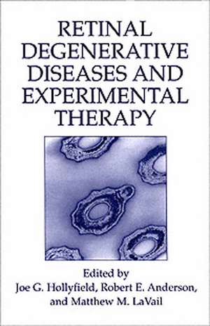 Retinal Degenerative Diseases and Experimental Therapy de Joe G. Hollyfield