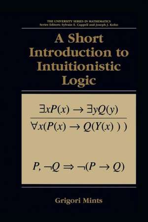 A Short Introduction to Intuitionistic Logic de Grigori Mints