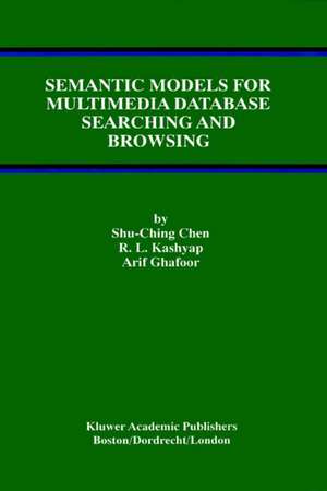 Semantic Models for Multimedia Database Searching and Browsing de Shu-Ching Chen