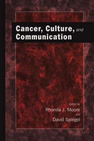 Cancer, Culture and Communication de Rhonda J. Moore