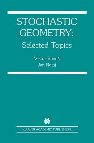 Stochastic Geometry: Selected Topics de Viktor Benes