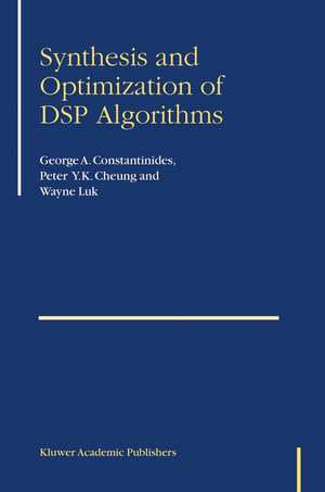 Synthesis and Optimization of DSP Algorithms de George Constantinides