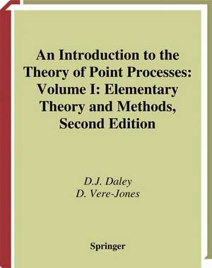 An Introduction to the Theory of Point Processes: Volume I: Elementary Theory and Methods de D.J. Daley