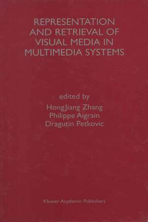 Representation and Retrieval of Visual Media in Multimedia Systems de HongJiang Zhang