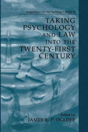 Taking Psychology and Law into the Twenty-First Century de James R.P. Ogloff