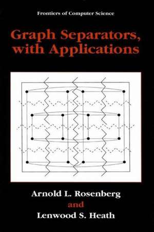 Graph Separators, with Applications de Arnold L. Rosenberg