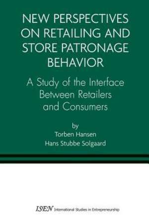 New Perspectives on Retailing and Store Patronage Behavior: A Study of the interface between retailers and consumers de Torben Hansen