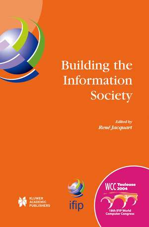 Building the Information Society: IFIP 18th World Computer Congress Topical Sessions 22–27 August 2004 Toulouse, France de Rene Jacquart