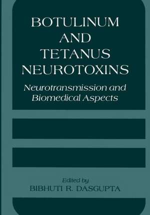 Botulinum and Tetanus Neurotoxins: Neurotransmission and Biomedical Aspects de B.R. DasGupta