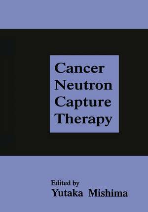 Cancer Neutron Capture Therapy de Y. Mishima