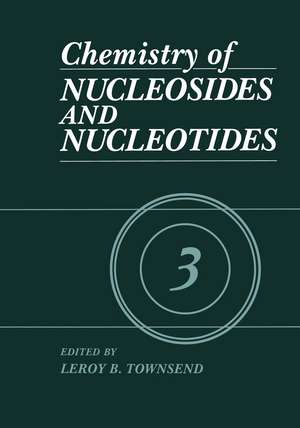 Chemistry of Nucleosides and Nucleotides: Volume 3 de L.B. Townsend