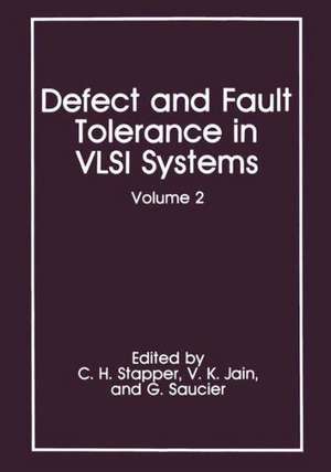 Defect and Fault Tolerance in VLSI Systems: Volume 2 de C.H. Stapper