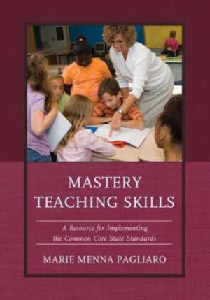 Mastery Teaching Skills de Marie Menna Pagliaro