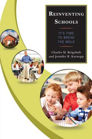 Reinventing Schools: It’s Time to Break the Mold de Charles M. Reigeluth
