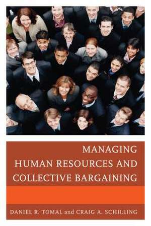 Managing Human Resources and Collective Bargaining de Daniel R. Tomal