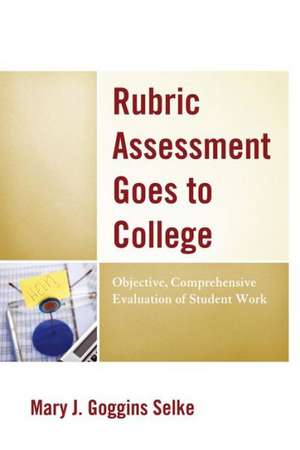 Rubric Assessment Goes to College de Mary J. Goggins Selke