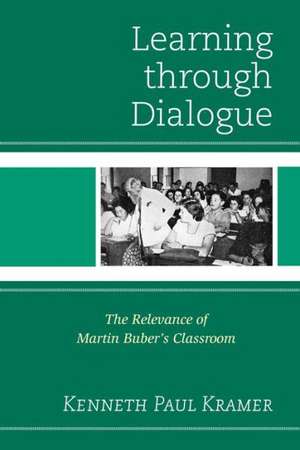 Learning Through Dialogue de Kenneth Paul Kramer