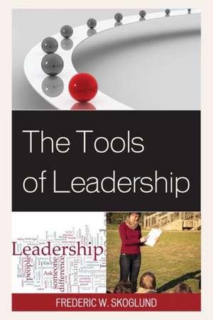 The Tools of Leadership de Frederic W. Skoglund