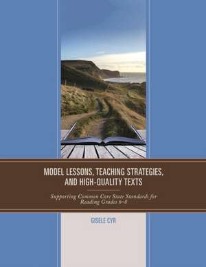 Model Lessons, Teaching Strategies, and High-Quality Texts de Gisele Cyr