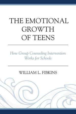 The Emotional Growth of Teens de William L. Fibkins