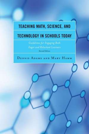 Teaching Math, Science, and Technology in Schools Today de Dennis Adams