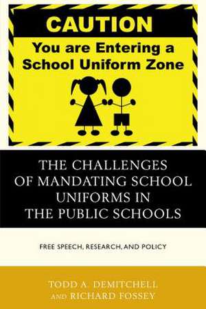 The Challenges of Mandating School Uniforms in the Public Schools de Todd A. DeMitchell