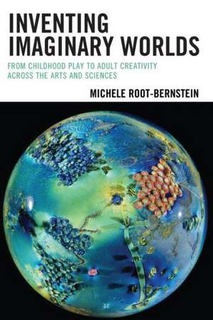 Inventing Imaginary Worlds de Michelle Root-Bernstein