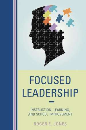 Focused Leadership de Roger E. Jones