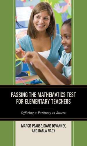 Passing the Mathematics Test for Elementary Teachers de Margie Pearse