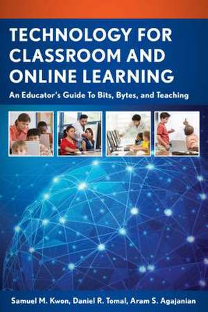 Technology for Classroom and Online Learning de Samuel M. Kwon