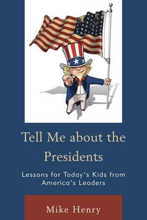 Tell Me about the Presidents de Mike Henry