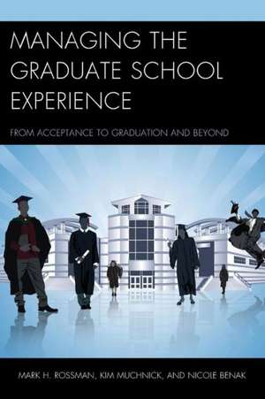 Managing the Graduate School Experience de Mark H. Rossman