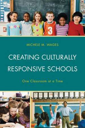 Creating Culturally Responsive Schools de Michele Wages