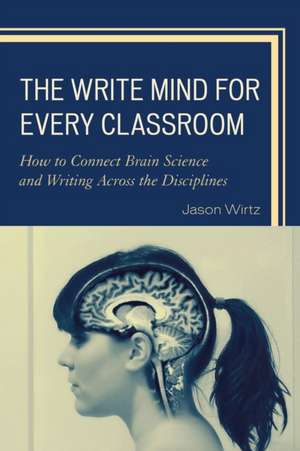 The Write Mind for Every Classroom de Jason Wirtz