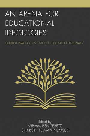 An Arena for Educational Ideologies: Current Practices in Teacher Education Programs de Miriam Ben-Peretz