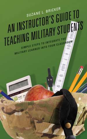 Instructor's Guide to Teaching Military Students de Suzane L. Bricker