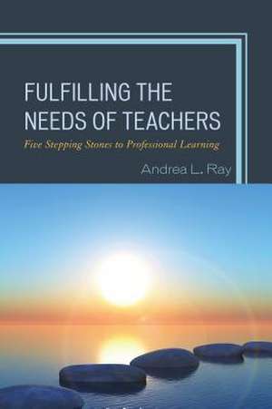 FULFILLING THE NEEDS OF TEACHECB de Andrea L. Ray