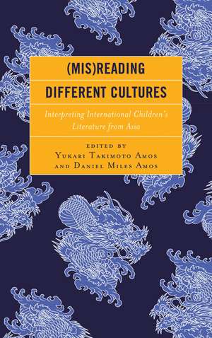 (Mis)Reading Different Cultures: Interpreting International Children’s Literature from Asia de Yukari Takimoto Amos