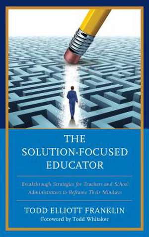 SOLUTION FOCUSED EDUCATOR BREACB de Todd Elliott Franklin