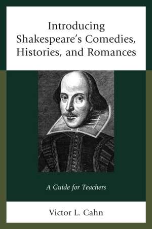 Introducing Shakespeare's Comedies, Histories, and Romances de Victor L. Cahn