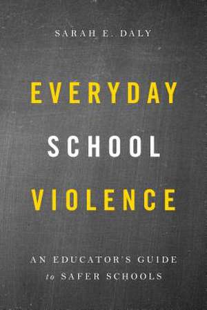 Everyday School Violence de Sarah E. Daly